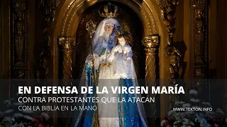 En defensa de la VIRGEN MARÍA contra protestantes que la atacan. Con la Biblia en la mano