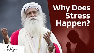 Why Does Stress Happen? | Sadhguru