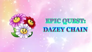 PvZ 2 - Epic Quest: Dazey Chain | Lucky Blover