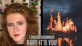 Baby It’s You - London Grammar (Cover)