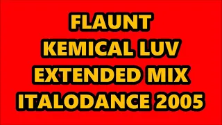 FLAUNT - KEMICAL LUV (EXTENDED MIX) ITALODANCE 2005