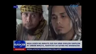 Mga lider ng Maute-ISIS na sina Isnilon Hapilon at Omar Maute, napatay sa gitna ng bakbakan