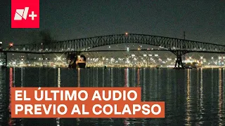 El último audio previo al colapso del puente de Baltimore - N+