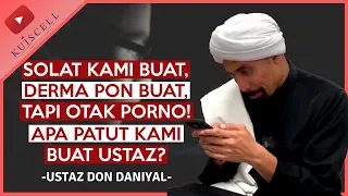 Selalu solat & menderma tapi otak 'kuning'! | Ustaz Don Daniyal