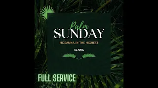 Palm Sunday Service....4/10/22 (Full Service)