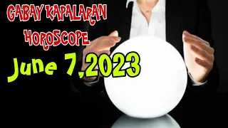 GABAY KAPALARAN HOROSCOPE JUNE 7,2023 KALUSUGAN, PAG-IBIG AT DATUNG-APPLE PAGUIO7