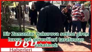 Bir Zamanlar Çukurova setine giren hırsız, set görevlileri tarafından yakalandı