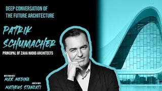 EP#7. Ft Patrik Schumacher/ Deep conversation of the future architecture