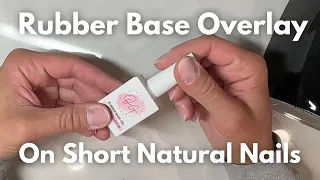 RUBBER BASE GEL OVERLAY ON SHORT NATURAL NAILS / Beginner Friendly