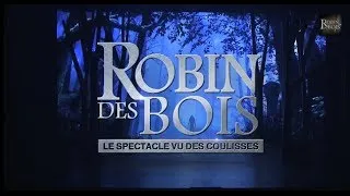 Robin des Bois, le spectacle vu des coulisses. Part.1