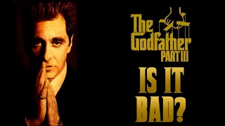 Is The Godfather 3 BAD?
