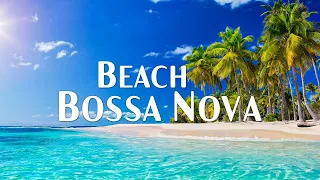 Bossa Nova Beach 2024 🏝️ Bossa Nova with Ocean Waves for Relax, Work & Study at Home - Relax Music