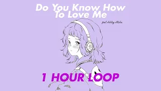 Do You Know How To Love Me (1 Hour Loop) - Henry Young & Ashley Alisha