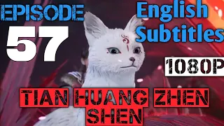 Tian Huang Zhen Shen Episode 57 English Sub 1080p / God Of Desolation ep 57 eng / 天荒战神 ep 57