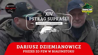 Zawody Pstrąg Supraśli 2022 - Dariusz Dziemianowicz Prezes ZO PZW Białystok