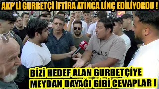 AKP'li gurbetçi iftira atınca linç edildi ! Muhabirden tokat gibi cevaplar…