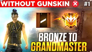 Bronze To Grandmaster || No Gun Skin Challenge🔥 || Ep-1