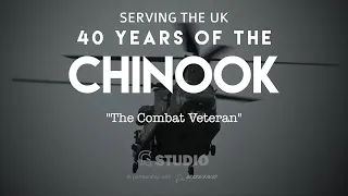 The Combat Veteran - 40 Years of the Chinook in the UK