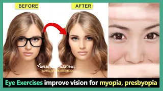 Eye Exercises for Myopia, Presbyopia, Protect your vision, improve your eyesight without Glasses.