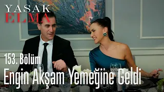 Engin akşam yemeğine geldi - Yasak Elma 153. Bölüm