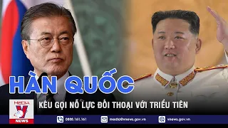 Hàn Quốc kêu gọi nỗ lực đối thoại với Triều Tiên - VNEWS