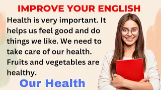 Our Health | Improve your English | Speak English Fluently  | Level 1 | Shadowing Method