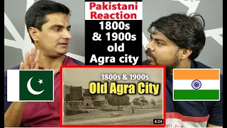 Pakistani Reaction To Agra India 1800s & 1900s old city | Old view of Agra city | Welcome India