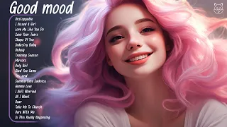 Good mood 🍃 A playlist full of positive energy - Top Tiktok Songs 2024