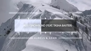 Au5 - Snowblind (feat. Tasha Baxter) Edit ★Aureus & Akari★