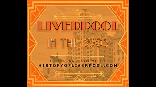 Old Liverpool - 1930's footage (colour and sound enhanced)