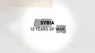 Syrian Conflict Timeline: 10 Years of War in Syria