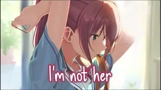 【Nightcore】→ I'm Not Her || Lyrics