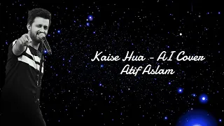 Kaise Hua - Atif Aslam | AI Cover | @AICoversIndia