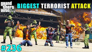 BIGGEST TERRORIST ATTACK ON LOS SANTOS | GTA V GAMEPLAY #236 | GTA 5