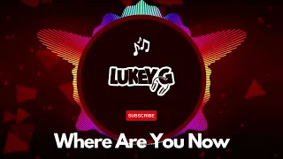 Lukey G - Where Are You Now (Bounce Mix)