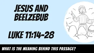 Jesus and Beelzebub (Luke 11:14-28) Explained