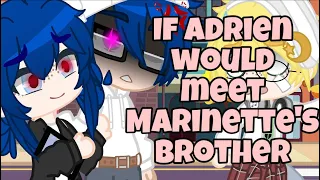 If Adrien would meet Marinette’s older brother | Skit | Meme | MLB | Gacha Club | MY AU | GCMV