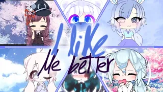 Top 25 I Like Me Better Meme || Gacha Life || My opinion || Mensions Horonifics in the desc.