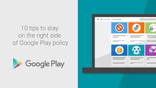 10 tips to help you stay on the right side of Google Play policy