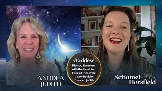 Goddess conversation with Anodea Judith and Schamet Horsfield