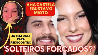 ANA CASTELA E GUSTAVO MIOTO:SOLTEIROS FORÇADOS?O EX CASAL JÁ TEM DATA PARA REENCONTRO. #gustavomioto