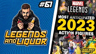 Most Anticipated Action Figures Still Coming 2023!! Marvel Legends & More! - Legends & Liquor #61