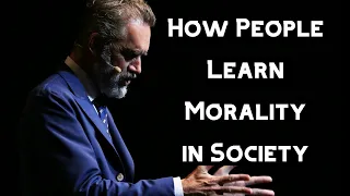 How People Learn Morality in Society | Jordan Peterson