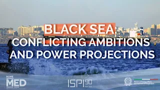 MED Panel "Black Sea: Conflicting Ambitions and Power Projections"