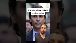 Christian Bale called terrible actor