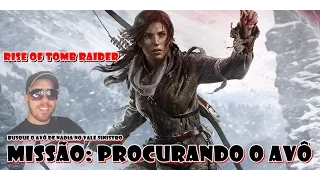 Rise Of The Tomb Raider - Procurando o Avô