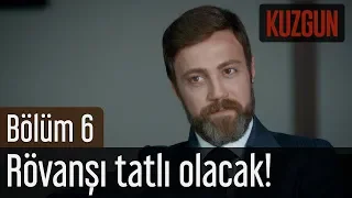 Kuzgun 6. Bölüm - Rövanşı Tatlı Olacak!