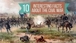 10 Interesting Facts about the Civil War