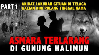 Akibat Lakukan Gituan Di Telaga kalian Kini Pulang Tinggal Nama - ASMARA TERLARANG GUNUNG HALIMUN