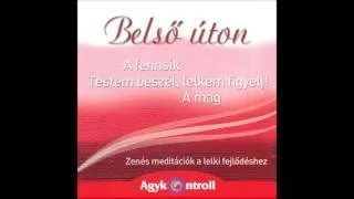 Belső úton – 02/03 – Testem beszél, lelkem figyelj!